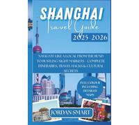 SHANGHAI TRAVEL GUIDE 2025-2026: Navigate Like a Local From The Bund to Bustling Night Markets - Complete Itineraries, Travel Hacks & Cultural Secrets (ALL AROUND ASIA)