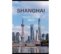 SHANGHAI TRAVEL GUIDE 2025 (Pathfinders: Ultimate Travel Guides)