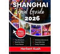 SHANGHAI TRAVEL GUIDE 2026: Uncover the Top Sights, Hidden Gems, Local Culture, and Essential Tips for an Unforgettable Adventure