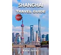 SHANGHAI TRAVEL GUIDE 2027
