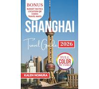 SHANGHAI Travel Guide: Historic Sites, Modern Marvels, Riverside Strolls, Art Districts, Culinary Highlights