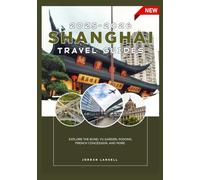 SHANGHAI TRAVEL GUIDES 2025-2026