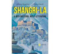 Shangri-La. Il mito tra storia, arte e letteratura (Biblioteca di testi e studi)