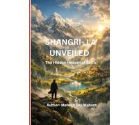 'Shangri- La' Unveiled: The Hidden Heaven of Earth