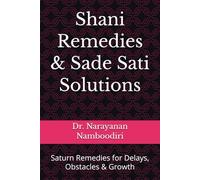 Shani Remedies & Sade Sati Solutions: Saturn Remedies for Delays, Obstacles & Growth (Astrology Remedies & Solutions)