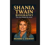 Shania Twain Biography: The Story Behind the Music