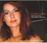 Shania Twain - Dont Be Stupid