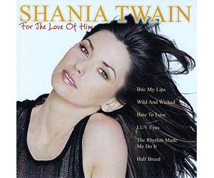 Shania Twain - For The Love Of Him