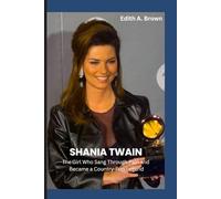 SHANIA TWAIN: The Girl Who Sang Through Pain and Became a Country-Pop Legend