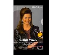 SHANIA TWAIN: The Girl Who Sang Through Pain and Became a Country-Pop Legend