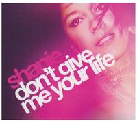 Shanie - Don't Give Me Your Life