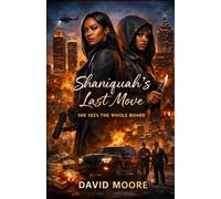 Shaniquah's Last Move: She sees the whole board (The Shaniquah Series)