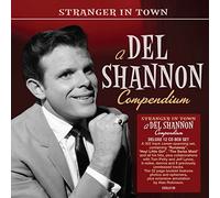 Del Shannon - Del Shannon: Stranger In Town - A Del Shannon Compendium