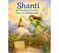 Shanti the Garden Fairy of Kathmandu: Grow hope on a small space on your roof