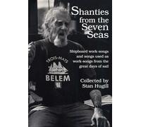 Shanties from the Seven Seas: Shipboard Work-Songs and Some Songs Used as Work-Songs from the Great Days of Sail