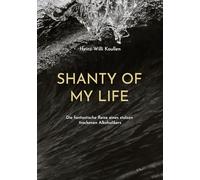 Shanty of my Life: Die fantastische Reise eines stolzen trockenen Alkoholikers