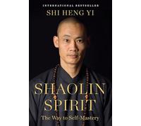 Shaolin Spirit: The Way to Self-Mastery