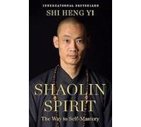Shaolin Spirit: The Way To Self-mastery