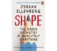 Shape: The Hidden Geometry of Absolutely Everything