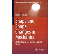 Shape and Shape Changes in Mechanics: The Mechanical and Thermal Gradient Theories: 15 (Springer Series in Solid and Structural Mechanics)