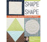 Shape by Shape: Free-Motion Quilting with Angela Walters
