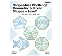 Shape Maze Challenge: Geometric & Mixed Shapes - Level 1: 60 Easy Shape Mazes (Smart Mind Mazes Series)