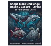 Shape Maze Challenge: Ocean & Sea Life - Level 3: 60 Hard Shape Mazes: Advanced Ocean Puzzle Experience (Smart Mind Mazes Series)