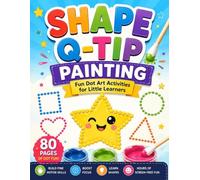 Shape Q-Tip Painting: Fun Dot Art Activities for Little Learners: Shape Recognition, Q-Tip Painting & Dot Marker Activity Book for Preschool & ... Coordination (Q-Tip Painting for Kids)