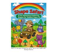 Shape Safari: A Fun Adventure Exploring Shapes for Toddlers (Ages 2-3) (Learn Through Play)