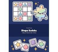 Shape Sudoku: No Numbers Needed - Just Shapes, Logic, and Fun. (Kids Activity Books - Learn & Play)
