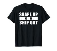 Shape UP OR Ship out Entrenamiento Gimnasio Motivación Camiseta