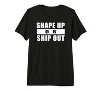 Shape UP OR Ship out Entrenamiento Gimnasio Motivación Camiseta Premium