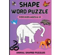 Shape Word Puzzle for Kids Ages 6-12: Find 100+ Animal Words in this Educational Puzzle Activity Book for Kids Ages 6-8 & 8-10 & 10-12 to boost their ... I) | Gift Ideas for Kids ages 6-10)