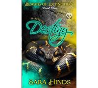 Shaped by Destiny: 1 (Beasts of Extinction)