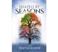 SHAPED BY SEASONS: FINDING PURPOSE THROUGH LIFE’S TRIALS