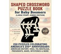 SHAPED CROSSWORD PUZZLE BOOK For Baby Boomers (LARGE PRINT, JUMBO EDITION): 250 Puzzles Celebrating America’s 250th Anniversary: American History, ... of American Life, Memories, and Culture)