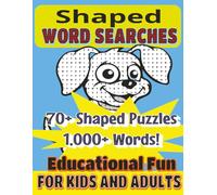 Shaped Word Searches: Over 70 Shaped Puzzles for Kids and Adults!! Animals, Sports, the Outdoors and More! Educational Fund With Solutions