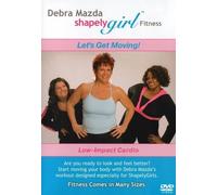 Shapely Girl: Let's Get Moving with Debra Mazda, Low-Impact Cardio by Debra Mazda