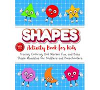 Shapes Activity Book for Kids: Tracing, Coloring, Dot Marker Fun, and Easy Shape Mandalas for Toddlers and Preschoolers (Ages 2-5)