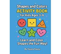 Shapes and Colors Activity Book for Kids Ages 3-6: Learn and Color Circles, Squares, Triangles, Stars, Hearts & More