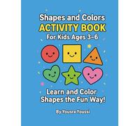 Shapes and Colors Activity Book for Kids Ages 3-6: Learn and Color Circles, Squares, Triangles, Stars, Hearts & More