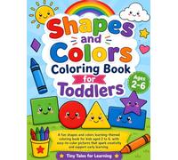 Shapes and Colors Coloring Book for Toddlers: Easy and Fun Learning for Kids Ages 2-6 | Big Simple Shapes, Bold Lines, and Bright Colors for Early Learning, Fine Motor Skills & Creativity