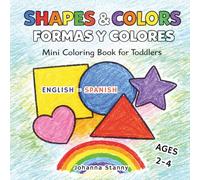 Shapes and Colors: Formas y Colores Mini Coloring Book for Toddlers Ages 2-4: A Bilingual English and Spanish Early Learning Book Featuring Bold ... and Crayons (Mini Cute Coloring Series)