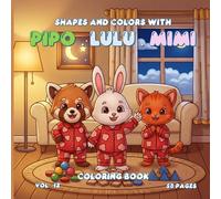 Shapes and Colors with Pipo, Lulu and Mimi - Volume 12 - 50 Cute Coloring Pages for Kids & Adults, Stress Relief Art Therapy, Mindfulness Coloring, 8.5 x 8.5 Inches