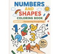 Shapes and Numbers Coloring Book: Fun Early Learning for Toddlers and Preschoolers: Fun and Educational Exercises for Counting, Coloring, and Learning Basic Shapes
