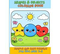 Shapes and Objects Coloring Book: Simple and Easy Designs for Kids Ages 3-5
