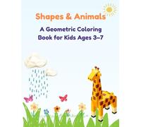 Shapes & Animals: A Geometric Coloring Book for Kids Ages 3-7: Fun Animal Designs to Color and Learn Shapes for Early Creativity