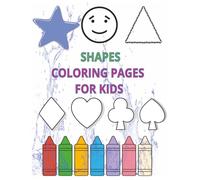 Shapes Color book for kids: Learning Fun For Girls and Boys Ages 3-8 and Toddlers 1-3, 2-4: 40pages: Large, Easy-to-Color Shapes for toddlers and kids ... Learn Shapes, Colors, and Creativity