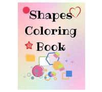 Shapes & Coloring Book: Add colors (Kids Coloring Books)