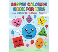 Shapes Coloring Book for Kids Ages 2-6: Learn and Color 20 Fun Shapes - Big Bold Pages for Toddlers, Preschool and Kindergarten (Learn & Color Educational Books for Kids)